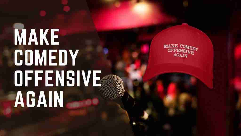 Make Comedy Offensive Again