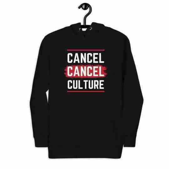 Anti cancel culture hoodie - Cancel Cancel Culture hoddie