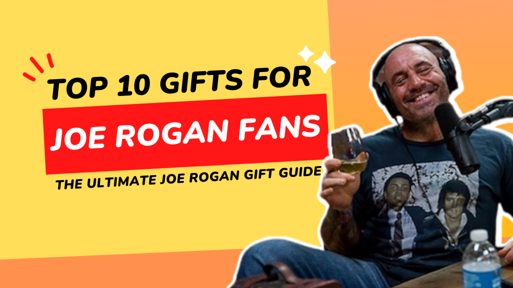 Top 10 Gifts for Joe Rogan Fans: The Ultimate Joe Rogan Gift Guide