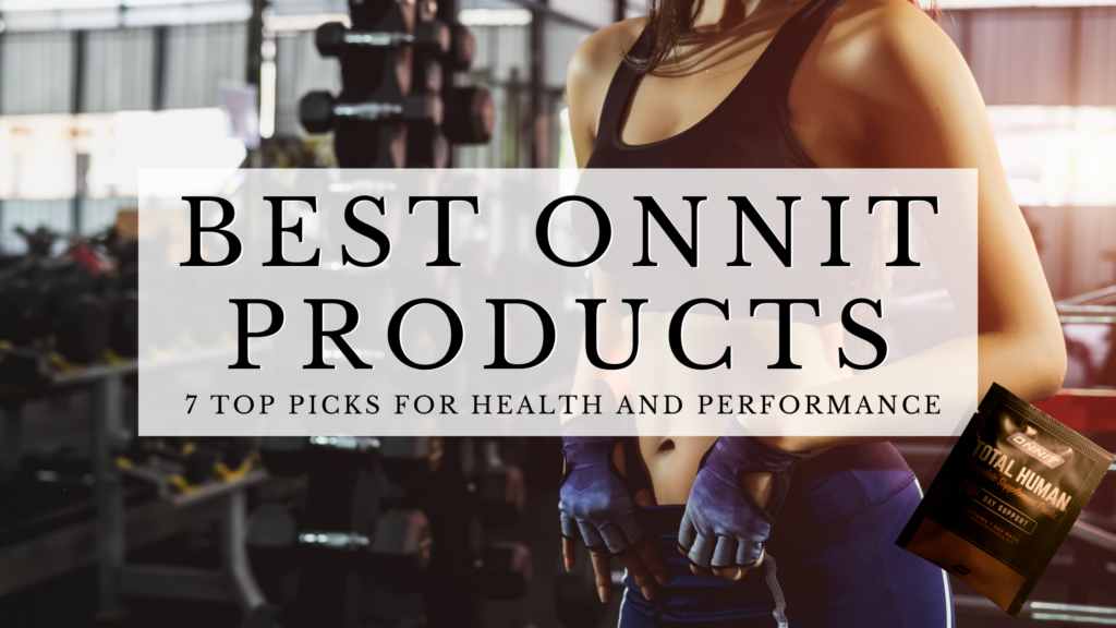Best Onnit Products: 7 Top Picks for Health and Performance