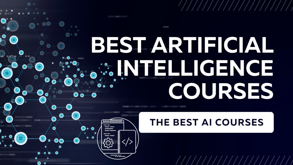 Best Artificial Intelligence Courses – The Best AI Courses Online