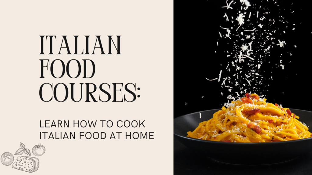 Italian Food Courses: Learn How to Cook Italian Food at Home
