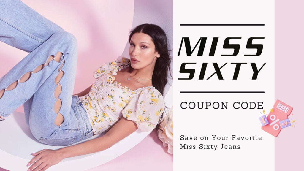 Miss Sixty Coupon Code: Save on Your Favorite Miss Sixty Jeans