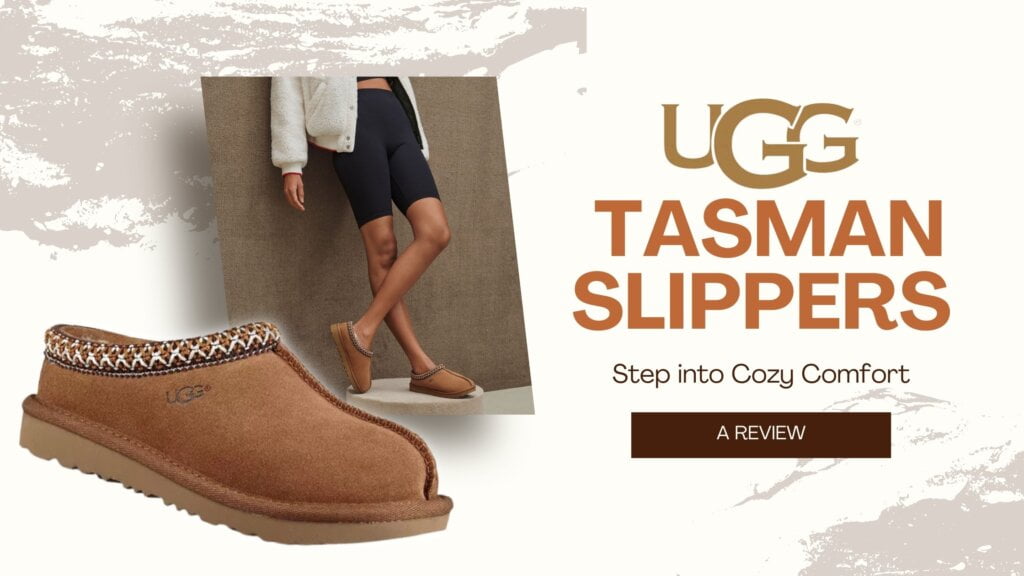 Step into Cozy Comfort with UGG Tasman Slippers: A Review