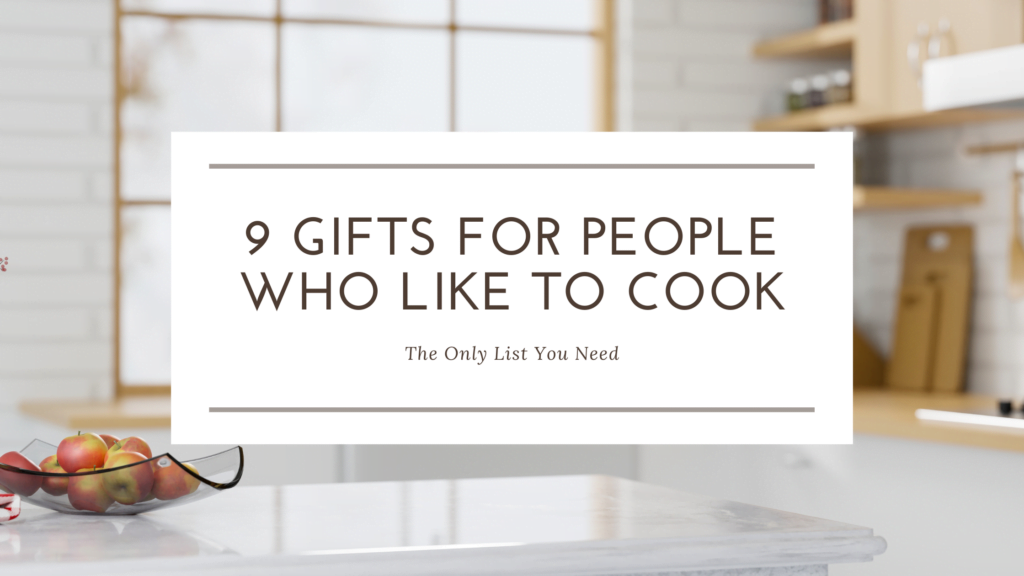 9 Gifts for People Who Like to Cook