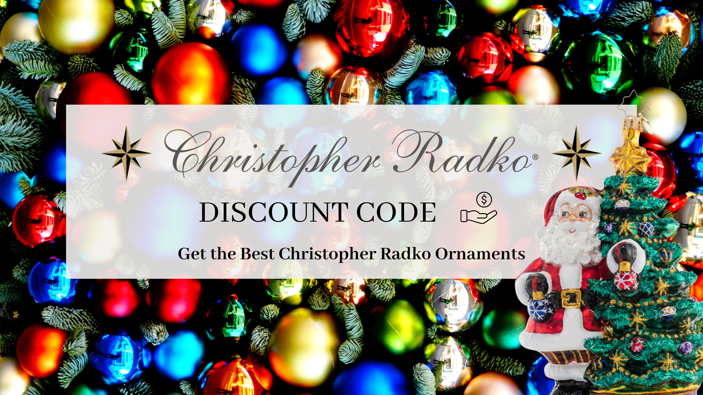 Christopher Radko Discount Code – Get the Best Christopher Radko Ornaments