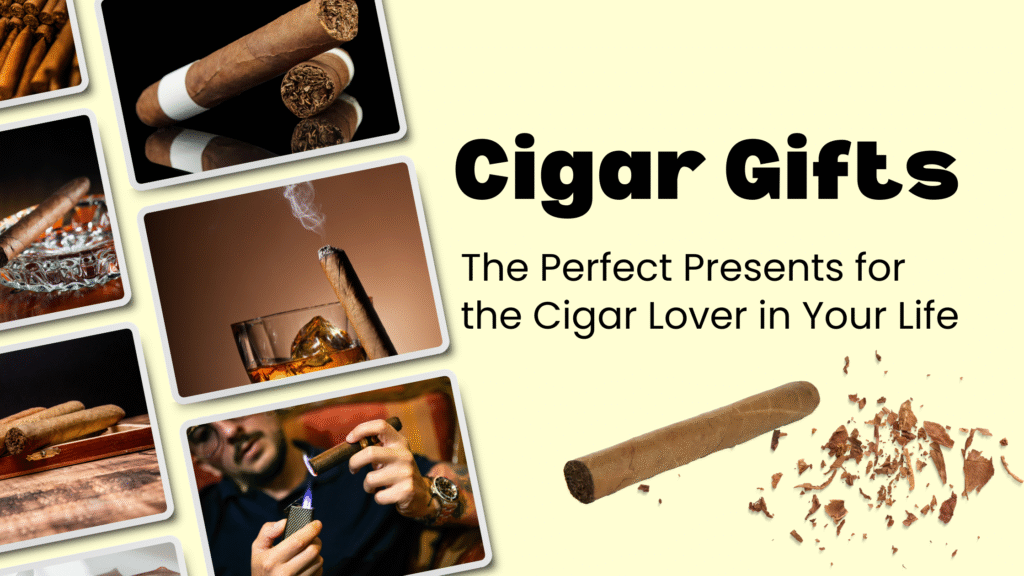 Cigar Gifts – The Perfect Presents for the Cigar Lover in Your Life