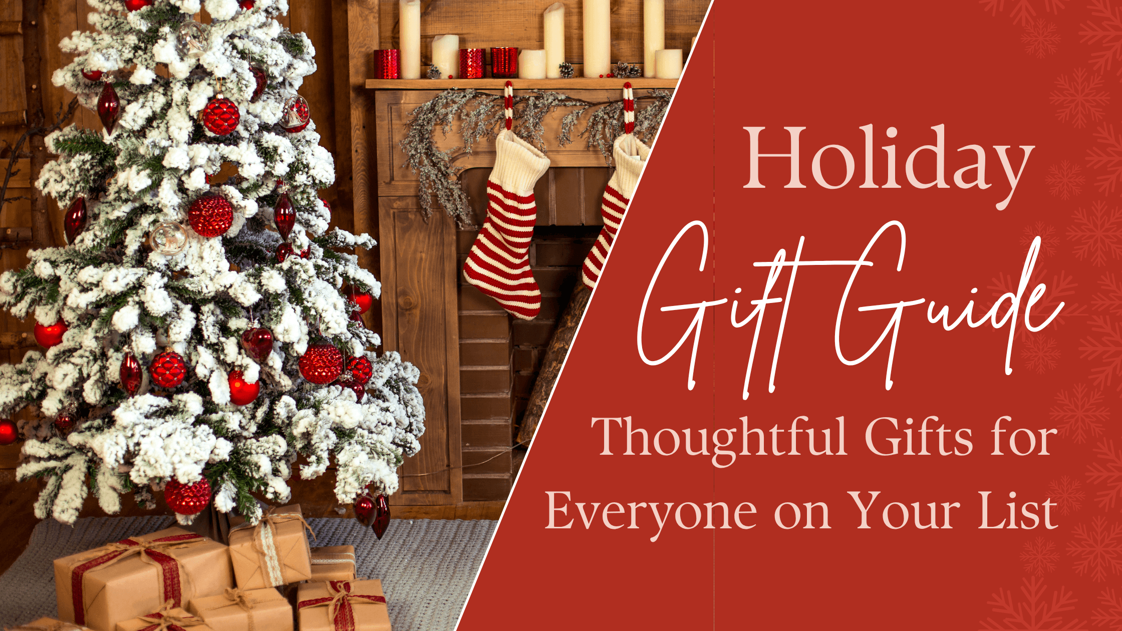 Holiday Gift Guide- Thoughtful Gifts for Everyone on Your List