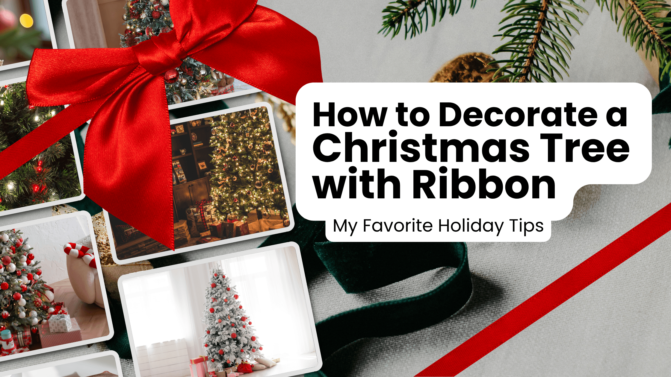 How to Decorate a Christmas Tree with Ribbon – My Favorite Holiday Tips